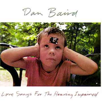 Baird, Dan – Love songs for the