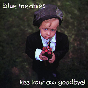 Blue Meanies – Kiss your ass goo