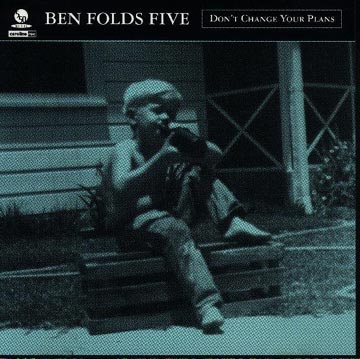 Ben Folds Five – Don’t change yo